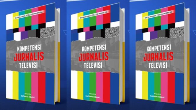 
 Tingkatkan Kompetensi dan Kapabilitas Anggota, IJTI Terbitkan Buku Kompetensi Jurnalis Televisi